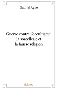 Guerre contre l'occultisme, la sorcellerie et la fausse religion