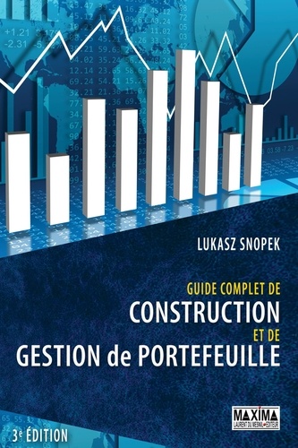 Guide complet de construction et de gestion de portefeuille 3e édition