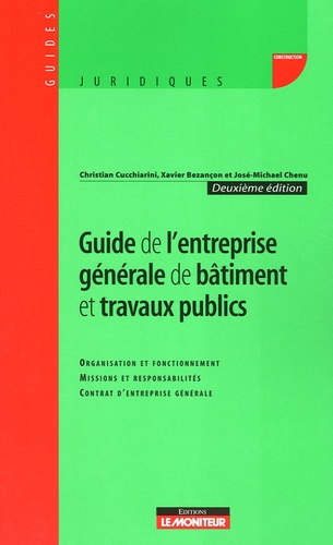 Christian Cucchiarini et Xavier Bezançon - Guide de l'entreprise générale de bâtiment et travaux publics.