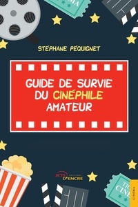 Stéphane Péquignet - Guide de survie du cinéphile amateur.