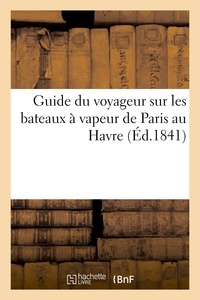  BRETON E - Guide du voyageur sur les bateaux à vapeur de Paris au Havre.