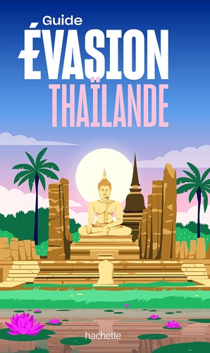  Hachette - Guide évasion Thaïlande.
