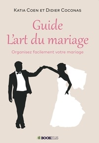 Katia Coen et Didier Coconas - Guide l'art du mariage.