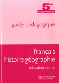 Alain Yaïche et Jean-Paul Bianchi - Guide pédagogique - Français Histoire Géographie Education civique 5e SEGPA.