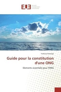 Yoshoua Kasongo - Guide pour la constitution d'une ONG - Elements essentiels pour l'ONG.