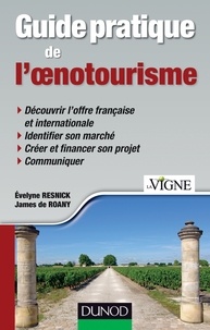 Evelyne Resnick et James de Roany - Guide pratique de l'oenotourisme.