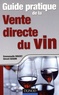 Emmanuelle Rouzet et Gérard Seguin - Guide pratique de la Vente directe du vin.