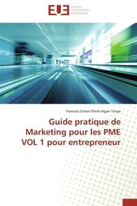 Tonye-f Ngan - Guide pratique de marketing pour les pme vol 1 pour entrepreneur.