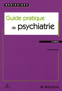 Frédéric Rouillon - Guide pratique de psychiatrie.