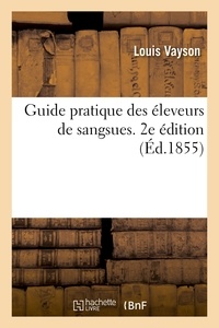 Louis Vayson - Guide pratique des éleveurs de sangsues. 2e édition.