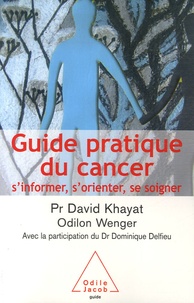 David Khayat - Guide pratique du cancer - S'informer, s'orienter, se soigner.