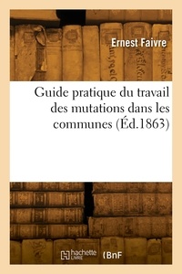 Adéodat Faivre - Guide pratique du travail des mutations dans les communes.