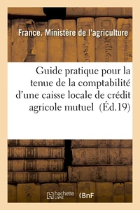 Guide pratique pour la tenue de la comptabilité d'une caisse locale de crédit agricole mutuel