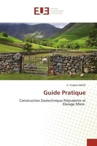 Ir. timpini Mate - Guide Pratique - Construction Zootechnique Polyvalente et Elevage Mixte.