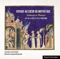 Guillaume de Machaut - Guillaume de Machaut : Voyage au coeur du Moyen âge - Lais de la Rose et de la Fonteinne. 1 CD audio