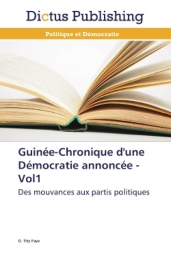 Oumar Faye - Guinée - Volume 1, Chronique d'une démocratie annoncée.