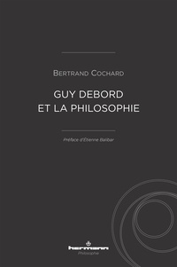 Bertrand Cochard - Guy Debord et la philosophie.
