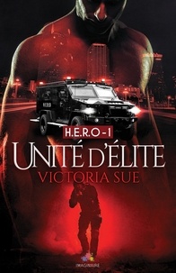 Victoria Sue - H.E.R.O. Tome 1 : Unité d'élite.