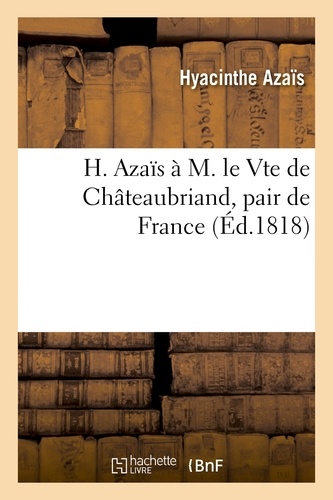 H. Azaïs à M. le Vte de Châteaubriand, pair de France