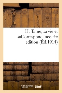 Hippolyte-Adolphe Taine - H. Taine, sa vie et saCorrespondance. 4e édition.