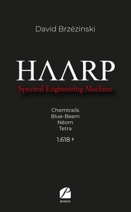 David Brzézinski - Haarp - Spectral Engineering Machine.