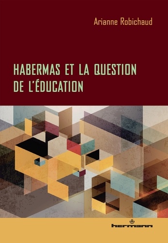 Arianne Robichaud - Habermas et la question de l'éducation.