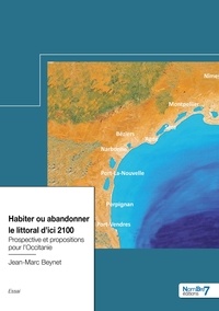 Jean-Marc Beynet - Habiter ou abandonner le littoral d'ici 2100 - Prospective et propositions pour l'Occitanie.