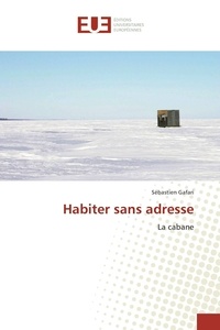 Sébastien Gafari - Habiter sans adresse - La cabane.