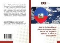 Johnson Jean-baptiste - Haïti et la République dominicaine contre les droits des migrants haïtiens et de leurs descendants.