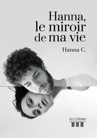 Hanna C - Hanna, le miroir de ma vie.