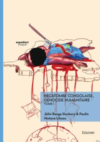 Hécatombe congolaise, génocide humanitaire - Tome 1