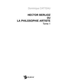 Hector Berlioz ou la philosophie artiste