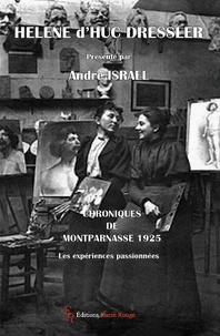 André Israël - Hélène d'Huc Dressler : Chroniques de Montparnasse 1925 - Les expériences passionnées.