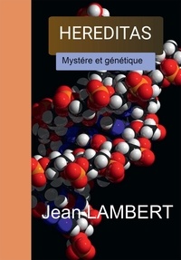 Jean Lambert - Hereditas - Mystére et génétique.