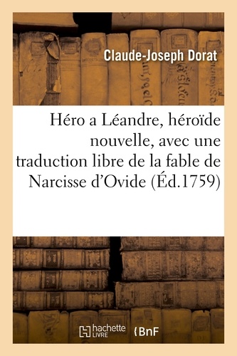 Héro a Léandre, héroïde nouvelle, avec une traduction libre de la fable de Narcisse, tirée d'Ovide