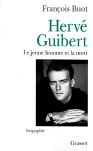 HERVE GUIBERT. Le jeune homme et la mort
