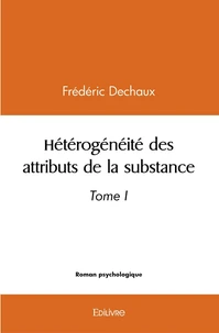 Hétérogénéité des attributs de la substance  - Tome 1
