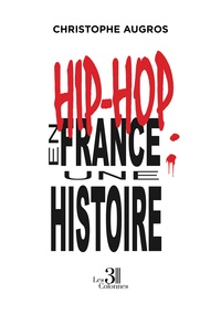 Christophe Augros - Hip-hop en France : une histoire.