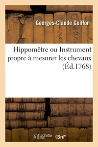 Hippomêtre ou Instrument propre à mesurer les chevaux et à juger des dimensions et proportions