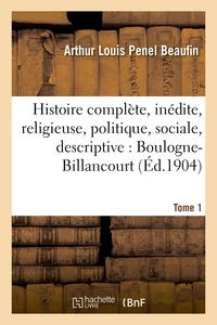 Histoire complète et inédite, religieuse, politique, sociale et descriptive de