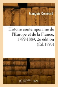 Histoire contemporaine de l'Europe et de la France, 1789-1889