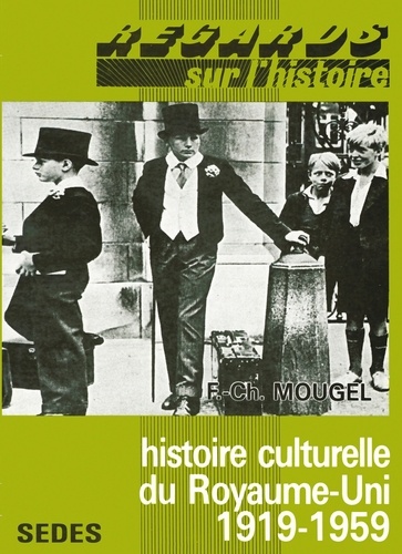 François-Charles Mougel - Histoire culturelle du Royaume-Uni - 1919-1959.