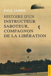 Paul Jamme - Histoire d'un instructeur saboteur, compagnon de la Libération.