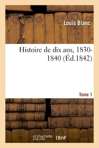  Hachette BNF - Histoire de dix ans, 1830-1840 - Tome 1.