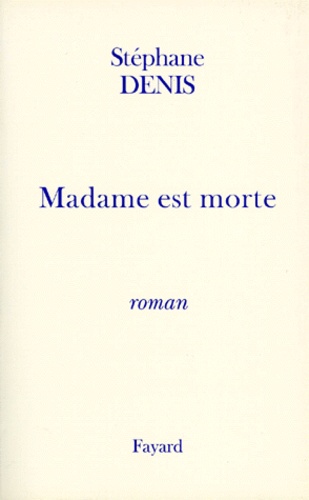 Stéphane Denis - Histoire de France Tome 3 : Madame est morte.
