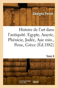 Georges Perrot - Histoire de l'art dans l'antiquité. Tome 9.