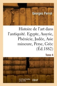 Georges Perrot - Histoire de l'art dans l'antiquité. Tome 4.