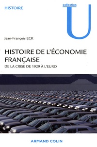Jean-François Eck - Histoire de l'économie française - De la crise de 1929 à l'euro.