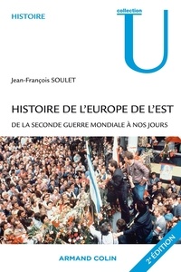 Jean-François Soulet - Histoire de l'Europe de l'Est - De la seconde guerre mondiale à nos jours.