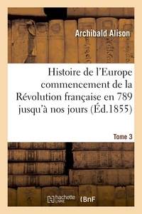  Hachette BNF - Histoire de l'Europe depuis le commencement de la Révolution française en 1789 jusqu'à nos jours T03.